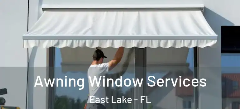 Awning Window Services East Lake - FL