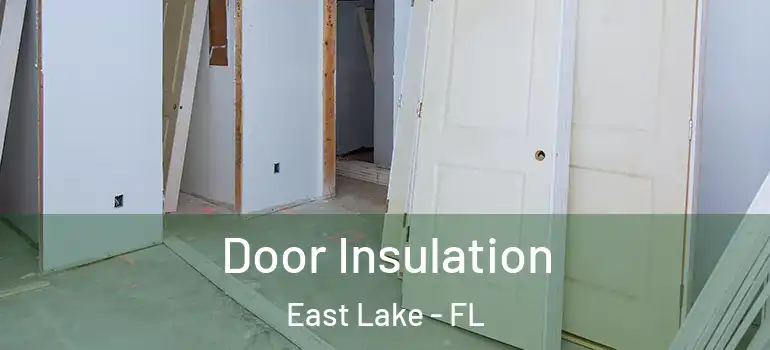 Door Insulation East Lake - FL