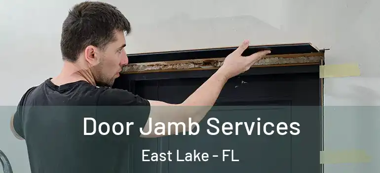 Door Jamb Services East Lake - FL