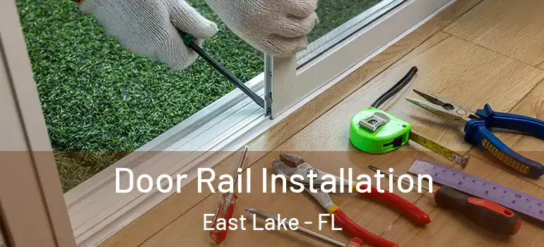 Door Rail Installation East Lake - FL