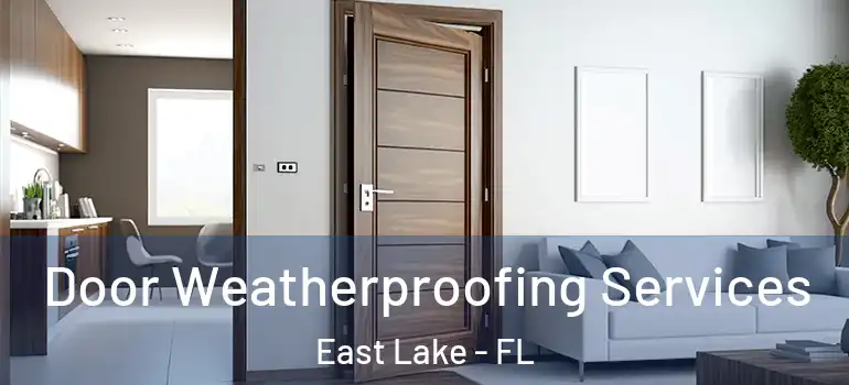 Door Weatherproofing Services East Lake - FL
