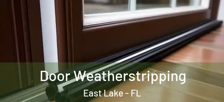 Door Weatherstripping East Lake - FL