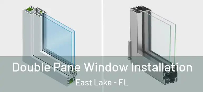 Double Pane Window Installation East Lake - FL