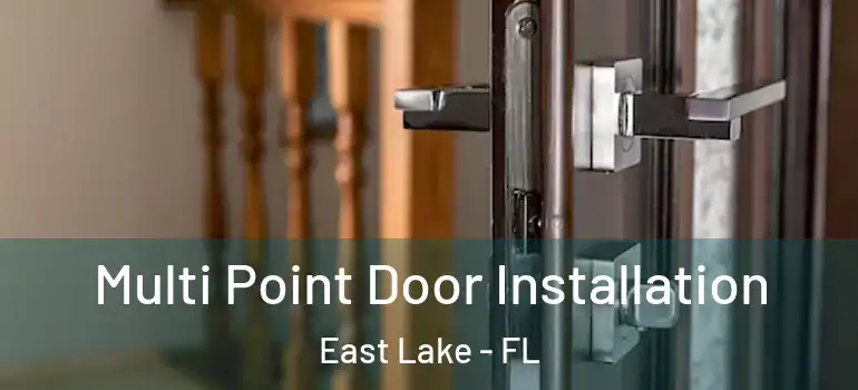 Multi Point Door Installation East Lake - FL