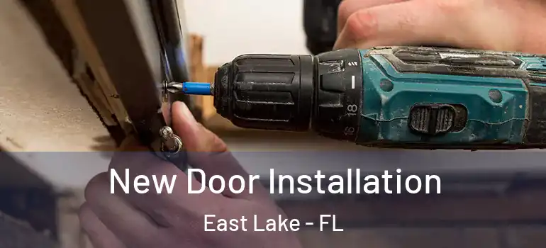 New Door Installation East Lake - FL